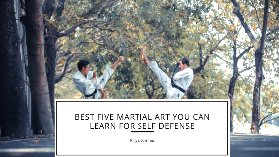 Best Five Martial Art You Can Learn For Self Defense