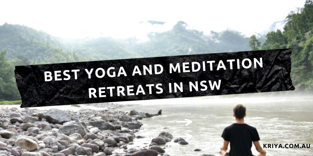 Yoga And Meditation Retreats In NSW To Rejuvenate Your Body, Mind And Soul