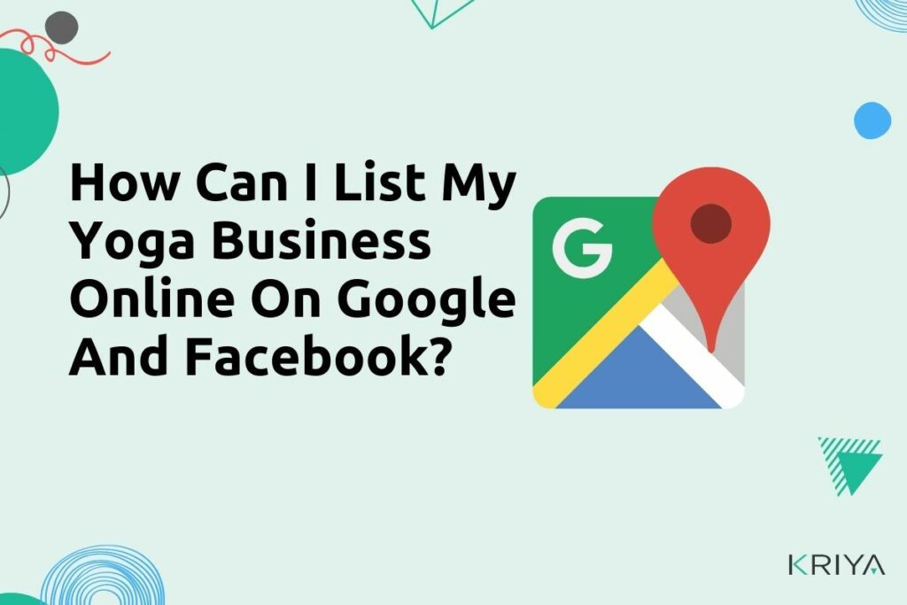 How Can I List My Yoga Business Online On Google And Facebook