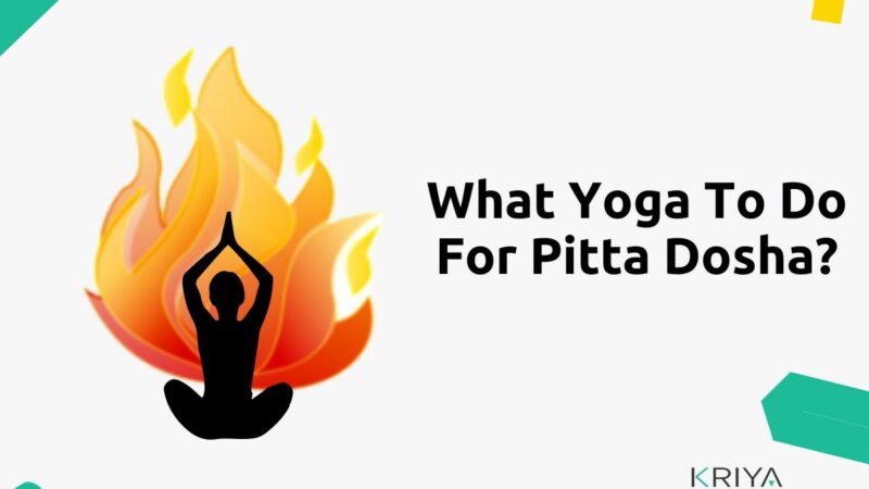 What Yoga To Do For Pitta Dosha