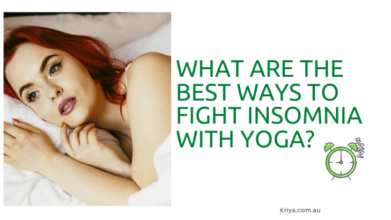 What are the best ways to fight Insomnia with Yoga